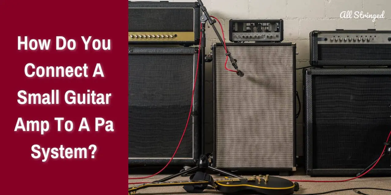 how do you connect a small guitar amp to a pa system